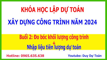 Buổi 2 : Đo bóc khối lượng dự toán công trình năm 2024 | Duy Dự Toán