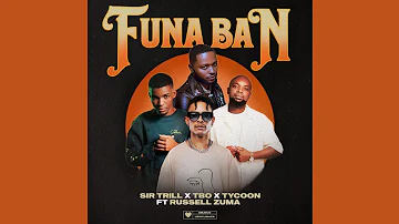 Sir Trill, TBO & Tycoon - Funa Ban (Official Audio) feat. Russell Zuma