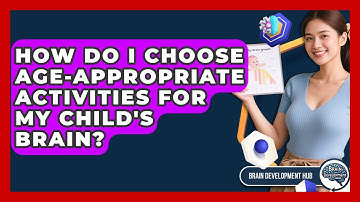 How Do I Choose Age-appropriate Activities For My Child