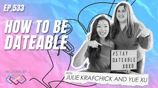 533 - How to be Dateable with Julie Krafchick & Yue Xu