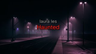 laura les — Haunted (lyrics\/текст песни)