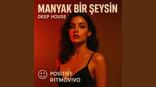 Manyak Bir Şeysin | Deep House | Türkçe Şarkılar