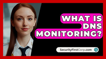 What Is DNS Monitoring? - SecurityFirstCorp.com