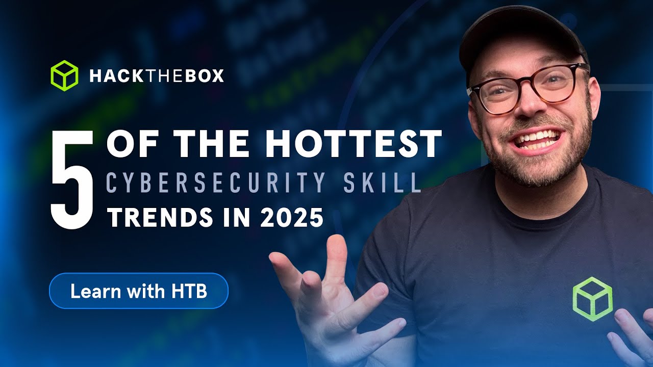 5 of the HOTTEST cybersecurity skill trends in 2025 | Learn with HTB ...