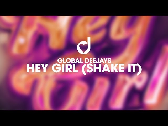 Global Deejays - Hey Girl