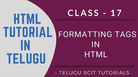 HTML || Class - 17 || Formatting Tags in HTML || HTML Tutorial in Telugu || Telugu Scit Tutorials