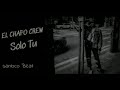 EL CHAPO CREW SOLO TÚ OFFICIAL LYRIC VIDEO 