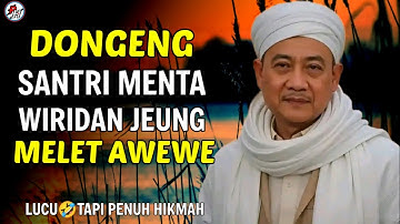 ABUYA UCI TURTUSI || DONGENG SANTRI MENTA WIRIDAN JEUNG MELET AWEWE