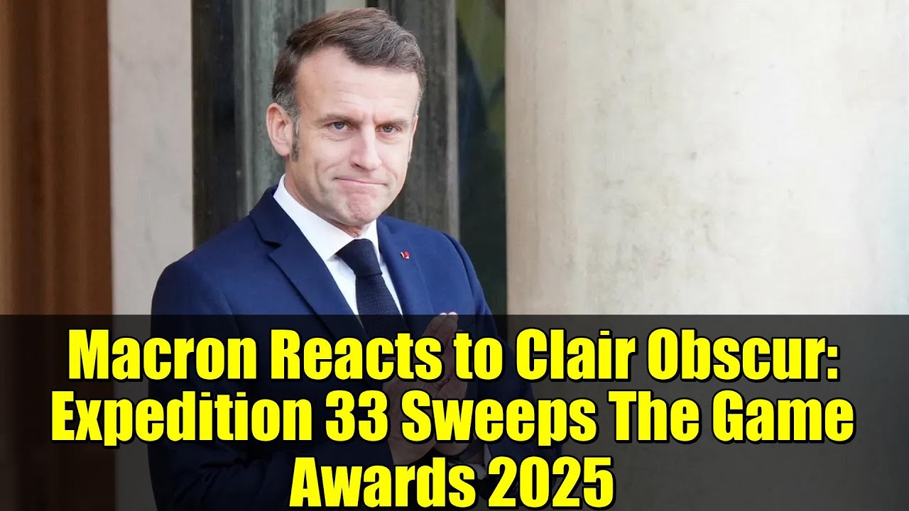 Макрон отреагировал на Clair Obscur: Expedition 33 триумфально выступила на церемонии вручения на...