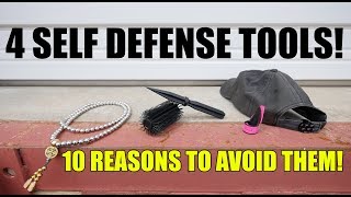 4 Popular Self Defense Tools and 10 Reasons to Avoid Them!