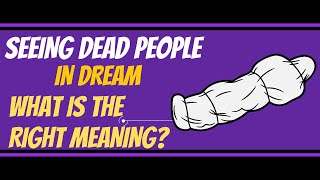 Seeing dead people in dreams means | dead grand parents, mother, father, friend in dream meaning