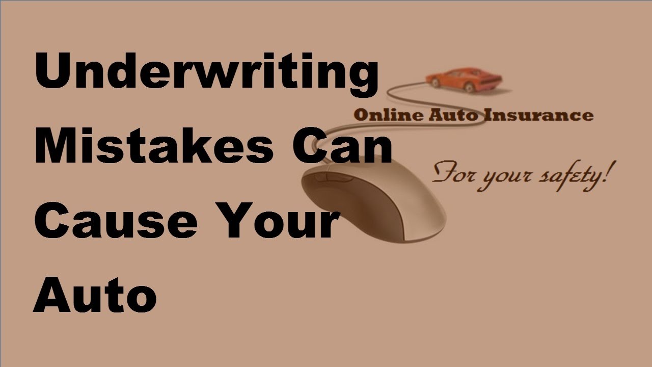 2017 Auto Insurance Tips | Effects Of Underwriting Mistakes In Auto