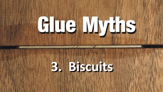 Glue Myths:  3. Biscuits