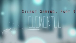 Element4l Part 3 (edited) Silent Playthrough Walkthrough