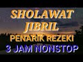 SHOLAWAT JIBRIL PENARIK REZEKI 3 JAM NONSTOP  LIRIK TERJEMAH