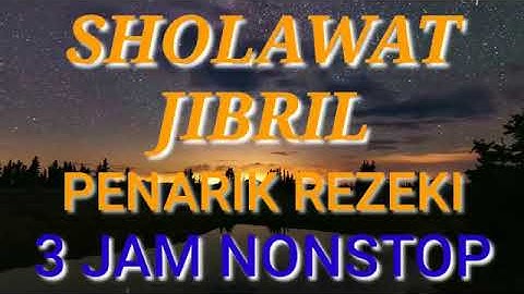 SHOLAWAT JIBRIL PENARIK REZEKI 3 JAM NONSTOP  LIRIK TERJEMAH
