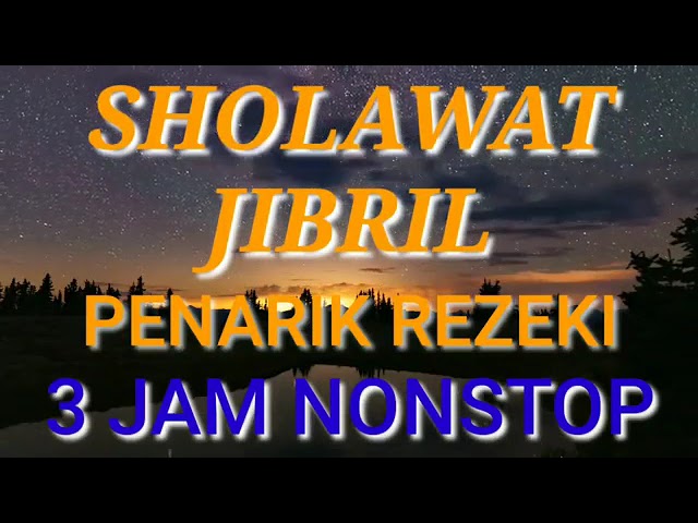 SHOLAWAT JIBRIL PENARIK REZEKI 3 JAM NONSTOP  LIRIK TERJEMAH class=