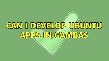 Ubuntu: Can I develop ubuntu apps in Gambas (2 Solutions!!)
