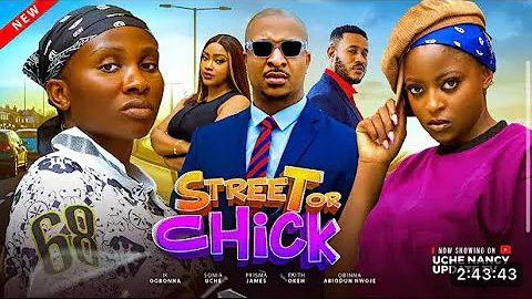 STREET OR CHICK : IK OGBONNA, SONIA UCHE, PRISMA JAMES, FAITH OKEH, OBINNA ABIODUN NWOJE 2025 MOVIE 