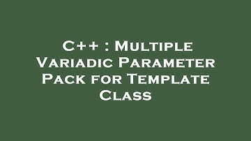 C++ : Multiple Variadic Parameter Pack for Template Class