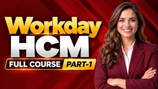 Workday HCM Full Course | Workday HCM Training | Part-1 Guide