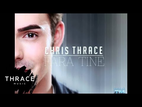 Chris Thrace - Fara tine (New Single 2013)