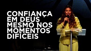 CONFIANÇA EM DEUS MESMO NOS MOMENTOS DIFÍCEIS - Gabriela Lopes #pregação