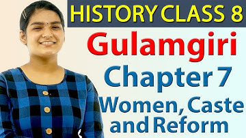 Gulamgiri - Chapter 7 - Women, Caste and Reform - History - Social Science Class 8, CBSE- 2024-25