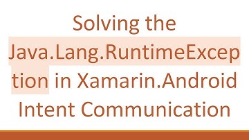 Solving the Java.Lang.RuntimeException in Xamarin.Android Intent Communication