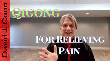 Qigong for Relieving Pain with David J Coon