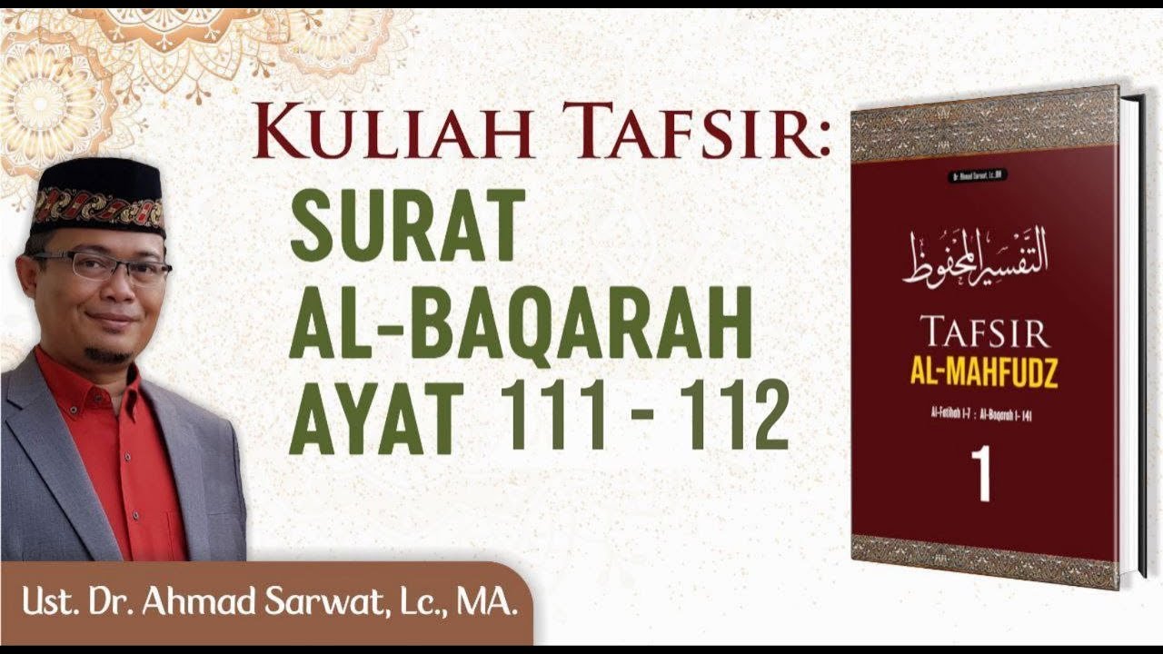 Tafsir Surah Al-Baqarah Ayat : 111 - 112.  Ust. Dr. Ahmad Sarwat, Lc., MA