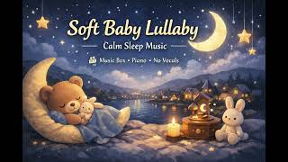 Soft Baby Lullaby 🌙 Calm Instrumental Sleep Music (No Vocals, Music Box &amp; Piano)