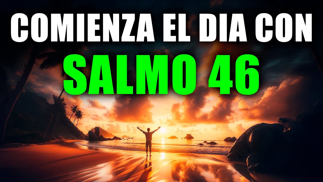 ORACIÓN PODEROSA DE LA MAÑANA con el SALMO 46 | Fortaleza y Refugio en ...