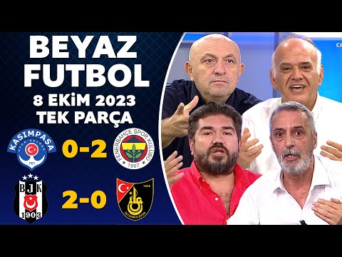 Beyaz Futbol 8 Ekim 2023 Tek Parça / Kasımpaşa 0-2 Fenerbahçe / Beşiktaş 2-0 İstanbulspor