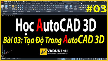 AutoCAD 3D | Học AutoCAD 3D cơ bản | Bài 3: Tọa độ trong AutoCAD 3D