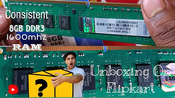 Consistent 8GB DDR3 1600mhz Ram | 8GB Ram | Consistent Ram Unboxing | Unboxing On Flipkart 📦
