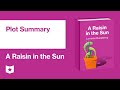 A Raisin in the Sun by Lorraine Hansberry | Plot Summary