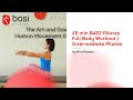 45 min basi pilates full body workout  45 min basi pilates full body workout  intermediate pilates