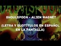 Ghoulspoon - Alien Magnet (Lyrics/Sub Español) (HD)