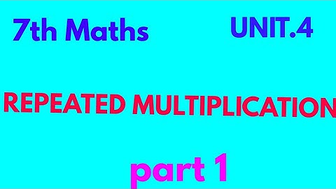Repeated Multiplication|| 7th ...Unit.4|| Part-1||