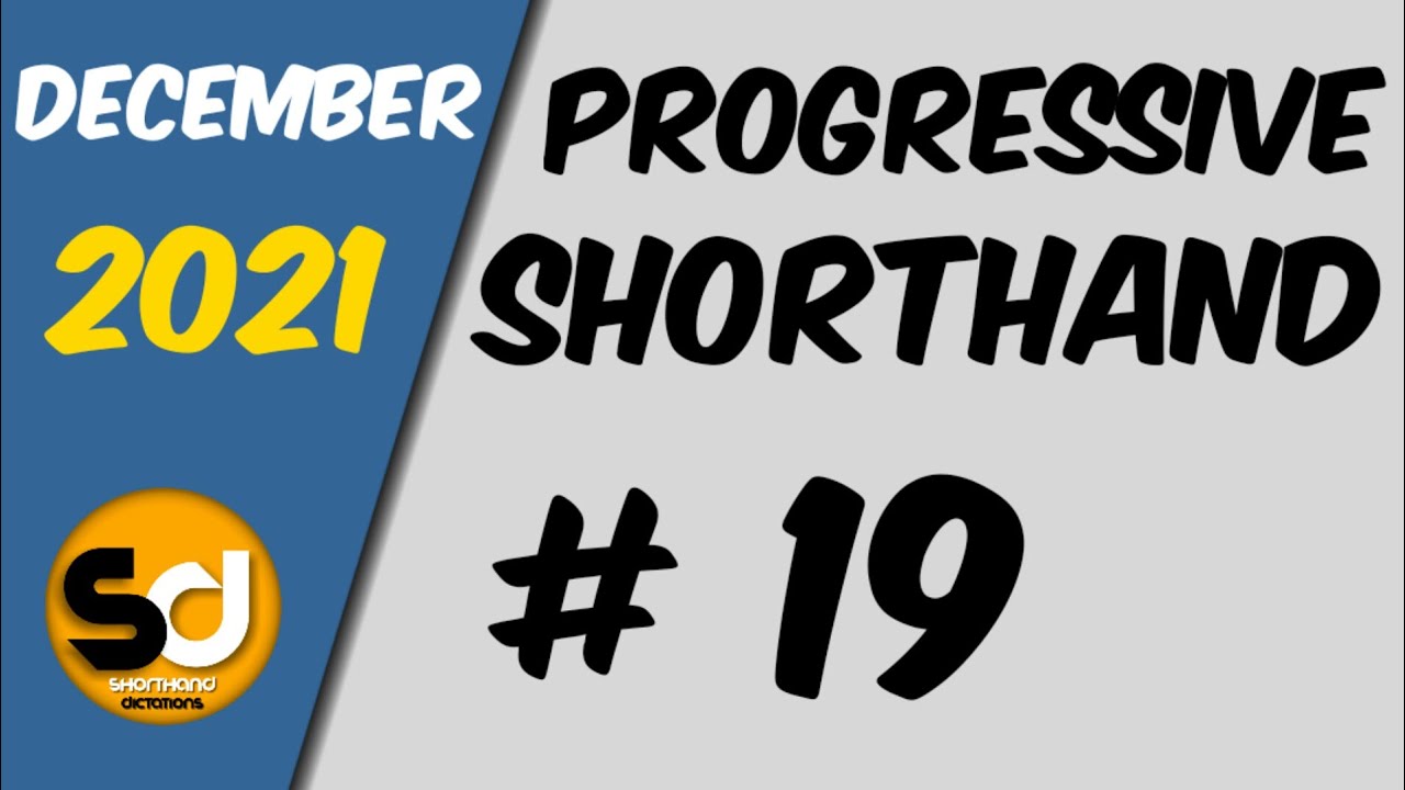 # 19 | 110 wpm | Progressive Shorthand | December 2021