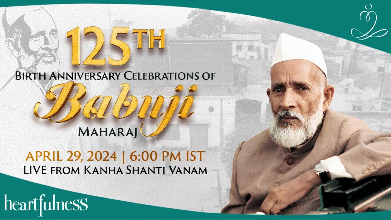 125th Birth Anniversary Celebrations of Babuji Maharaj  29 April 2024  6 PM IST  Daaji  Kanha