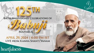 125th Birth Anniversary Celebrations of Babuji Maharaj | 29 April 2024 | 6 PM IST | Daaji | Kanha