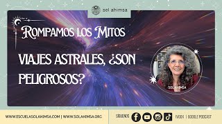 VIAJES ASTRALES, ¿SON PELIGROSOS?