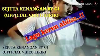 Download Lagu SEJUTA KENANGAN - ORIGINAL SONG BY GI (OFFICIAL VIDEO LIRIK) MP3