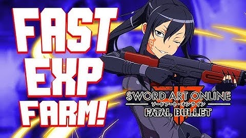 SAO Fatal Bullet NEW Fast EXP Farm AFTER the PATCH