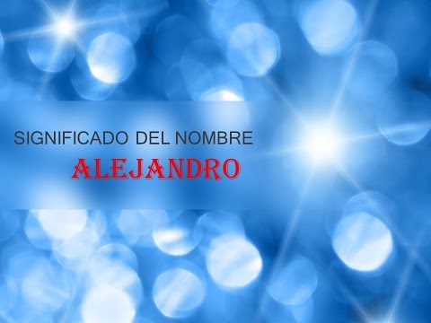 Video: ¿Qué significa el nombre Alejandro?
