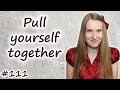 Pull yourself together, английская идиома, English idiom