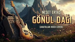 Neşet Ertaş - Gönül Dağı (Anatolian Rock Cover) Kök
