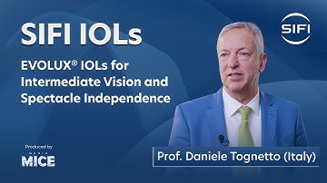 Prof. Daniele Tognetto on the Benefits of EVOLUX® IOLs for Intermediate Vision | SIFI